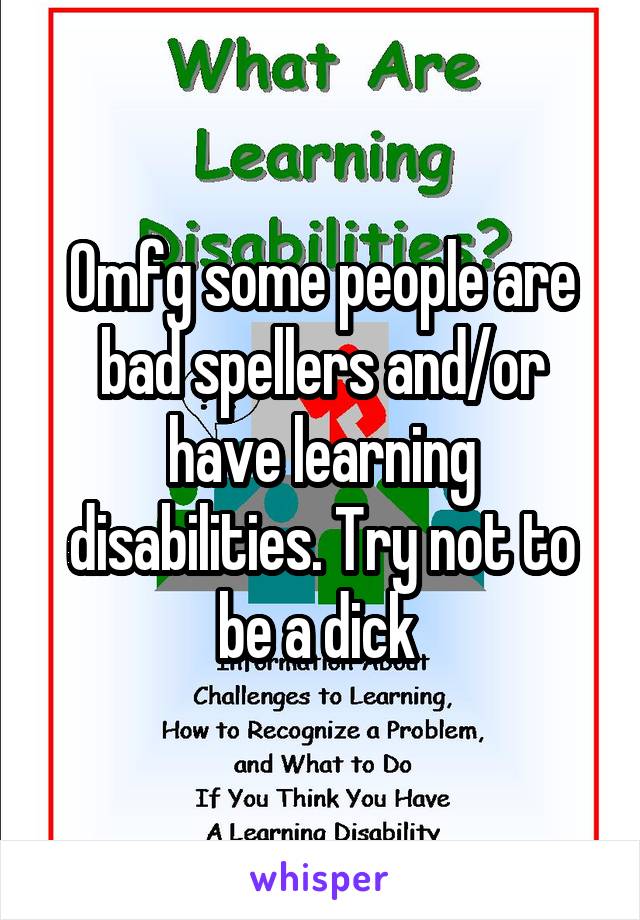 Omfg some people are bad spellers and/or have learning disabilities. Try not to be a dick 