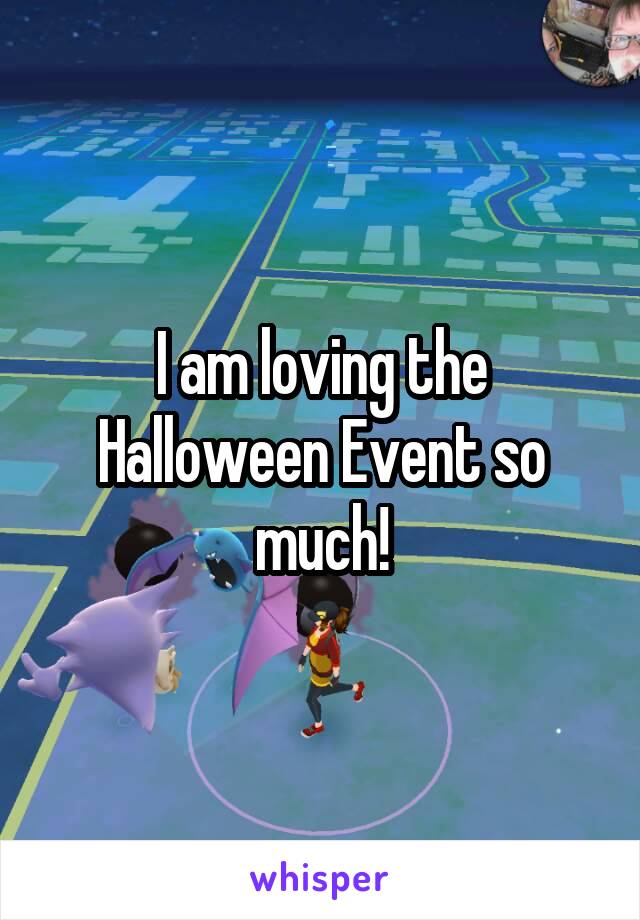 I am loving the Halloween Event so much!