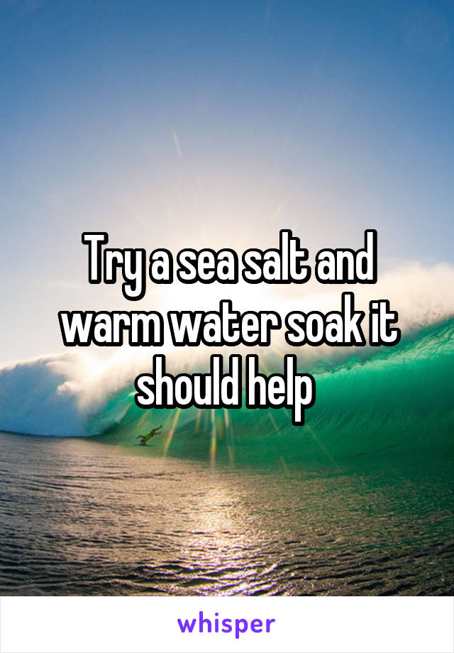 Try a sea salt and warm water soak it should help 
