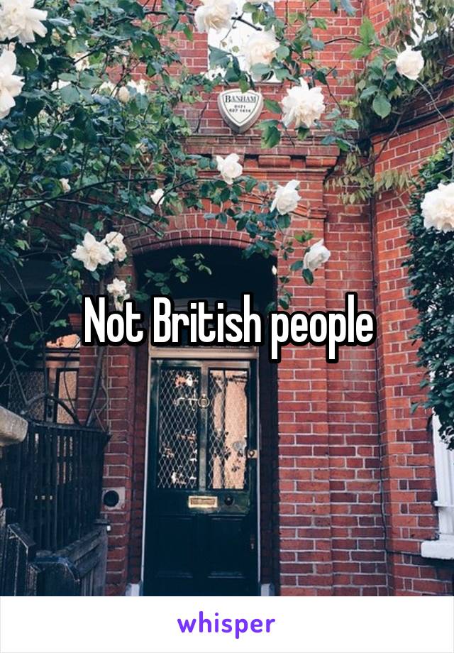 Not British people