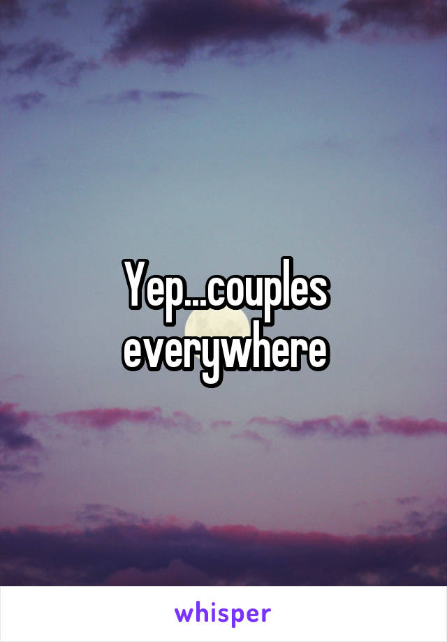 Yep...couples everywhere
