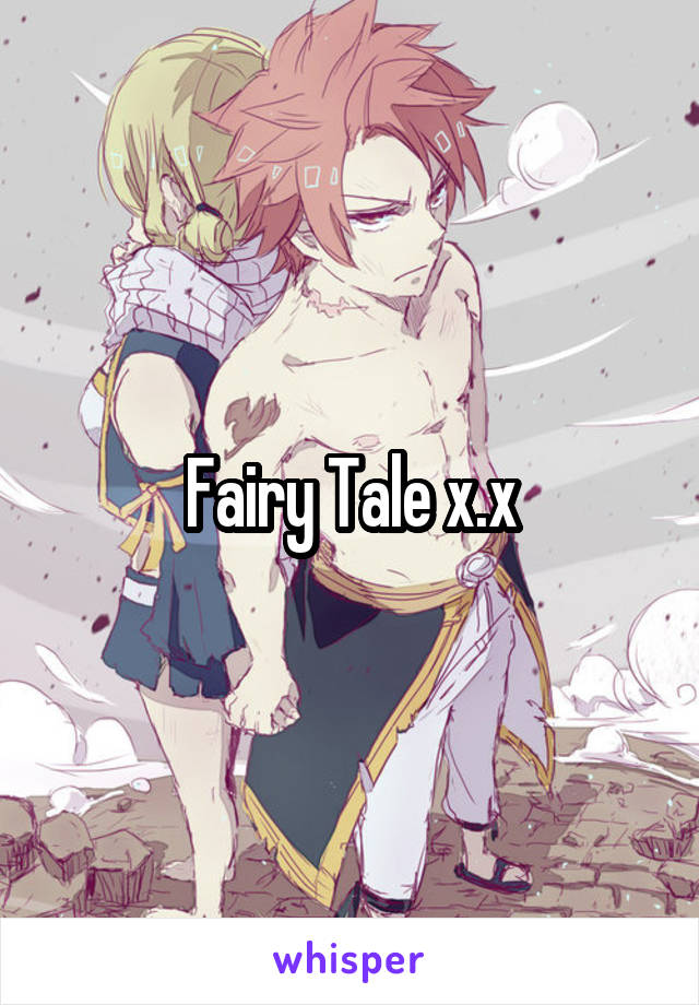 Fairy Tale x.x
