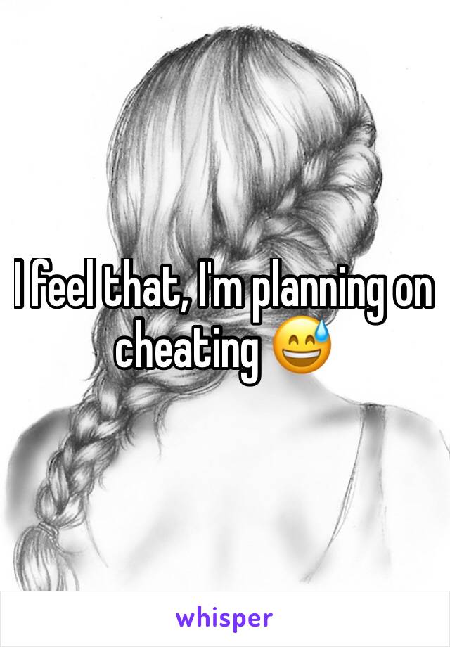 I feel that, I'm planning on cheating 😅