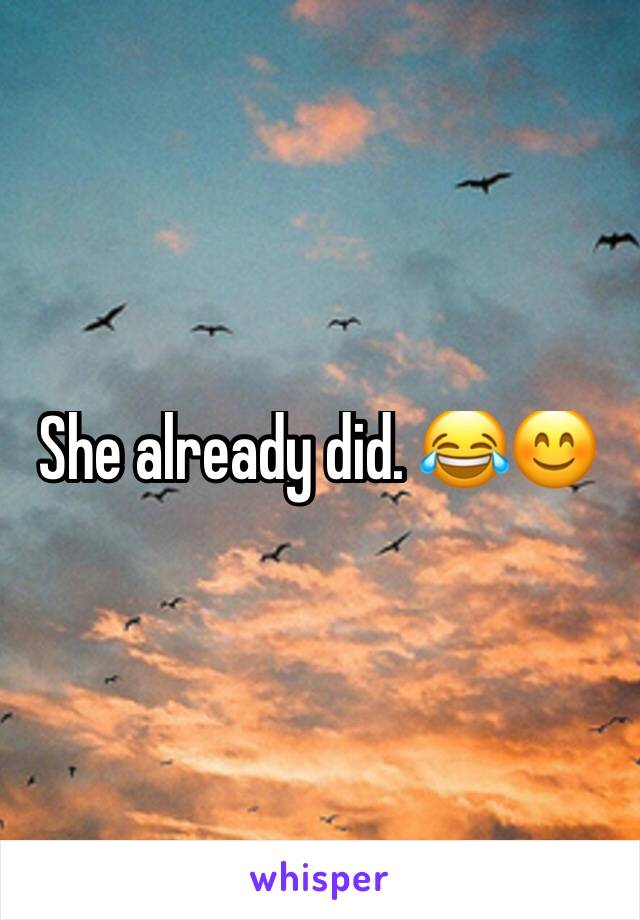She already did. 😂😊