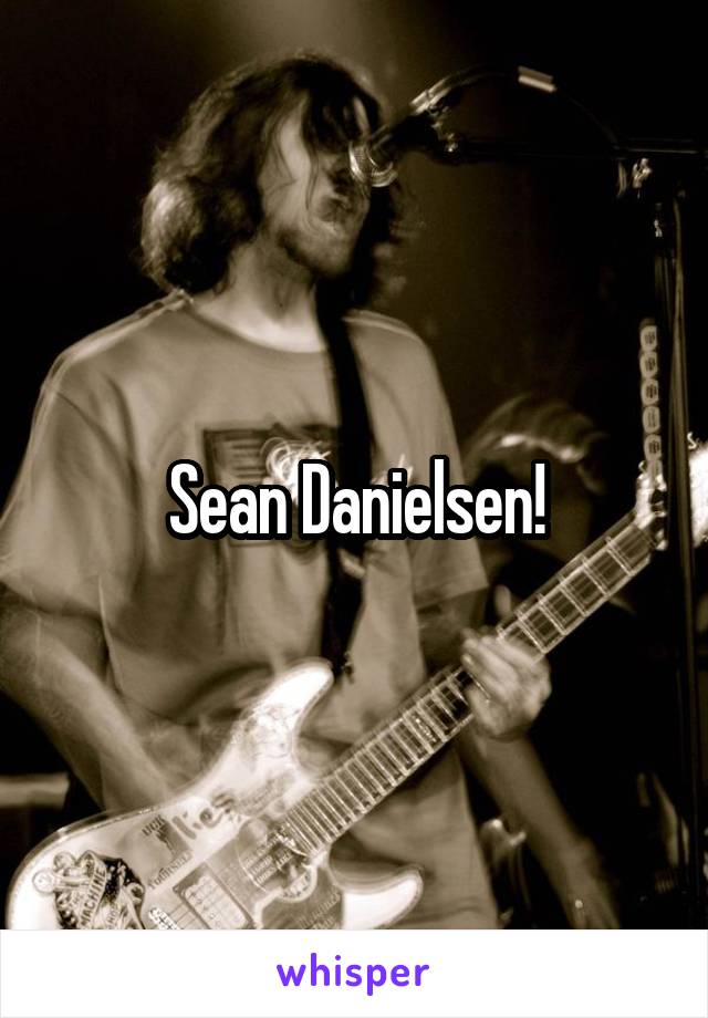 Sean Danielsen!