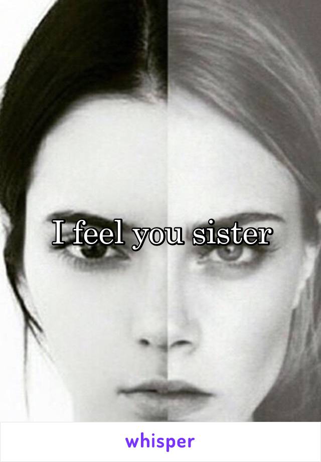 I feel you sister