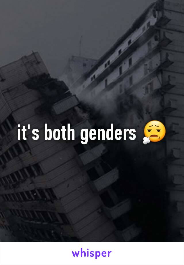 it's both genders 😧