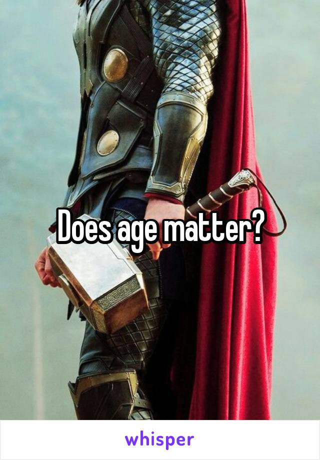 Does age matter?