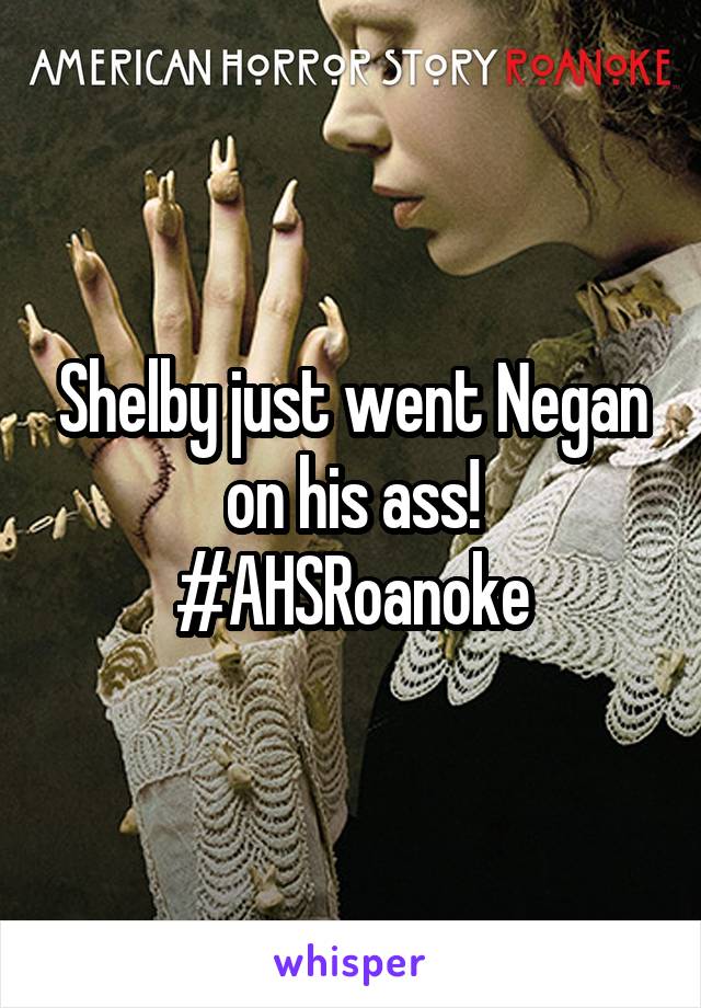 Shelby just went Negan on his ass! #AHSRoanoke