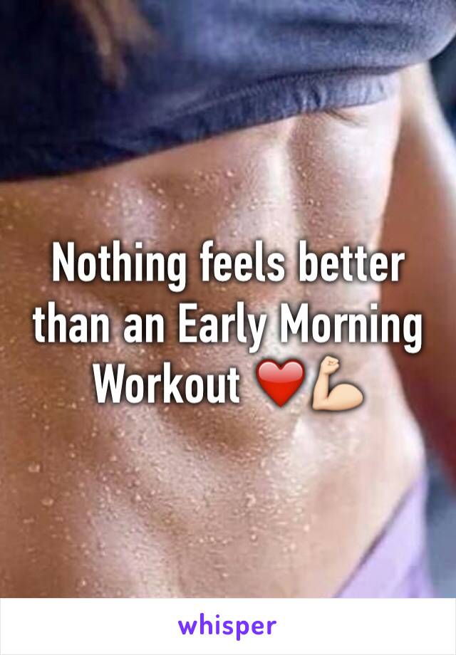 Nothing feels better than an Early Morning Workout ❤️💪🏻