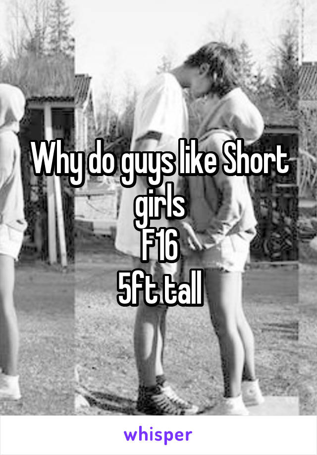 Why do guys like Short girls
F16
5ft tall