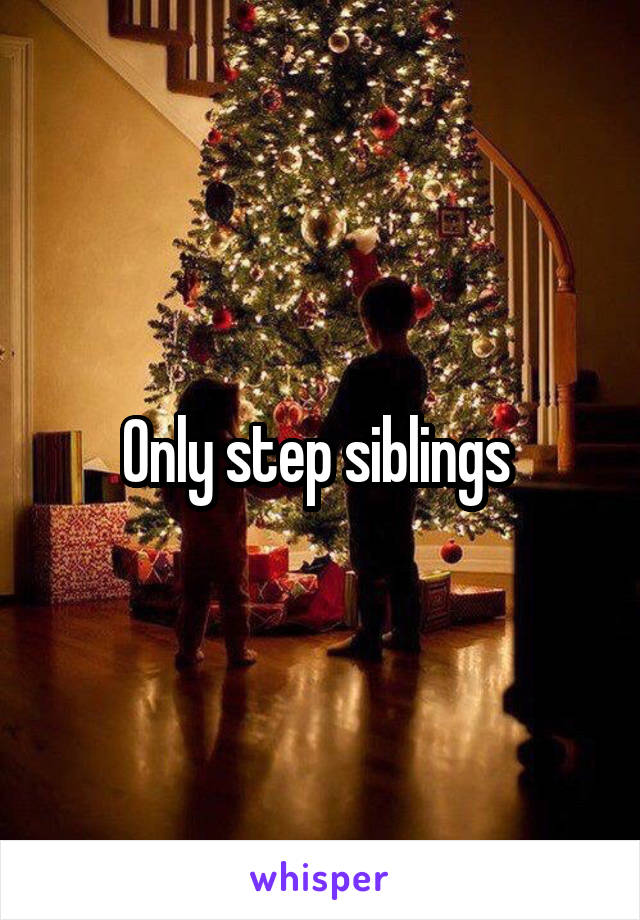 Only step siblings 
