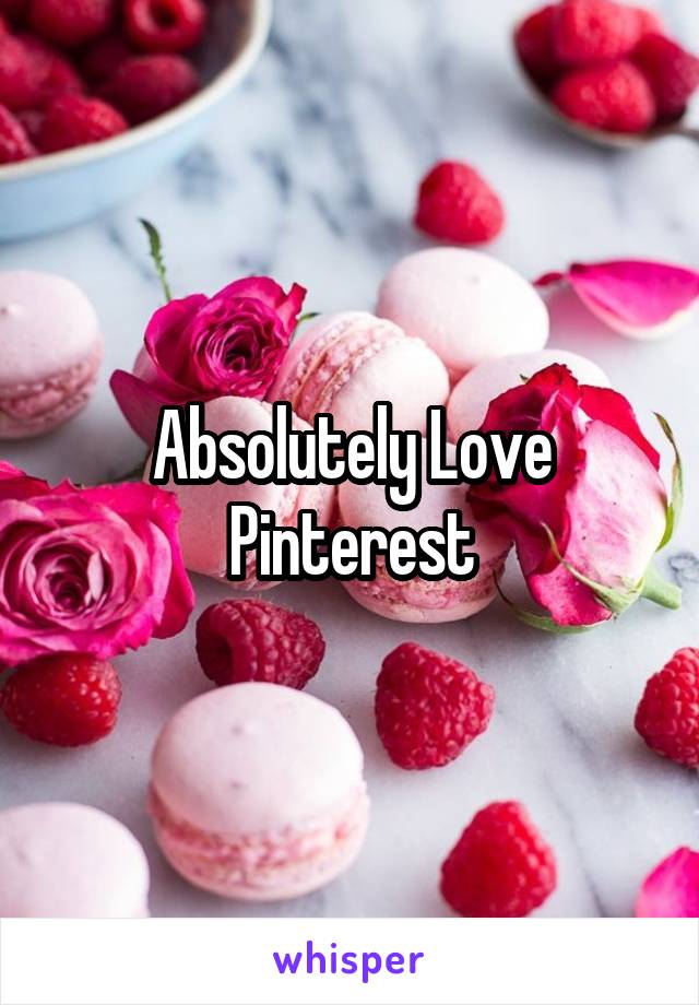 Absolutely Love Pinterest