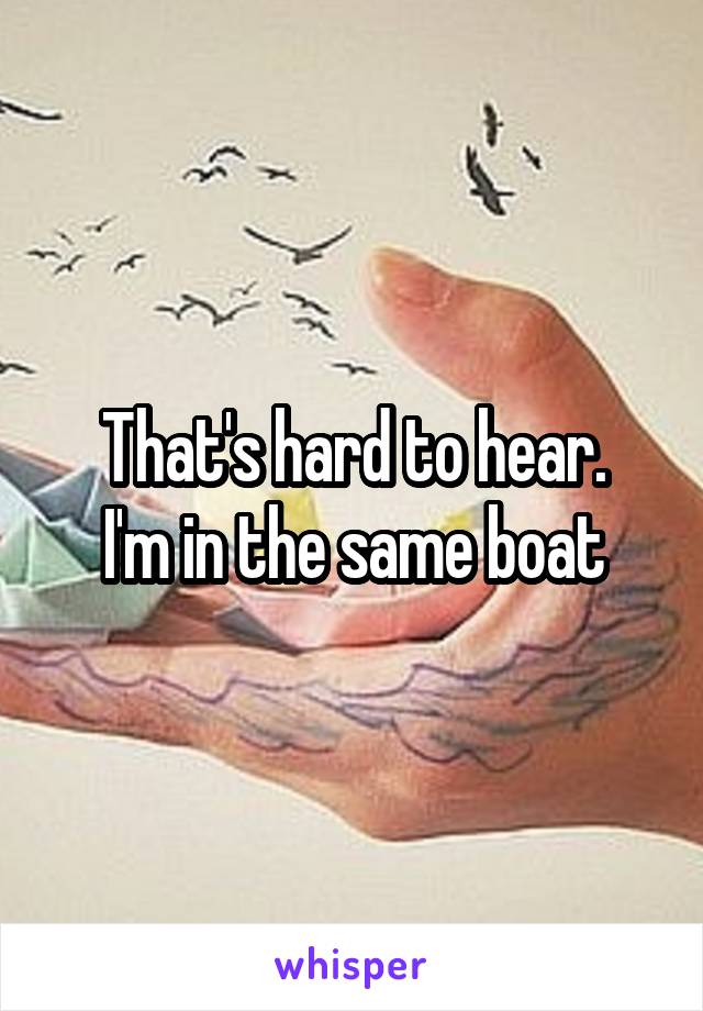 That's hard to hear.
I'm in the same boat