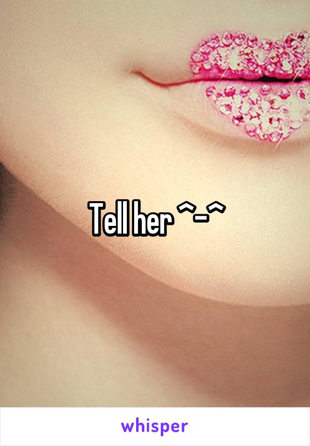 Tell her ^-^