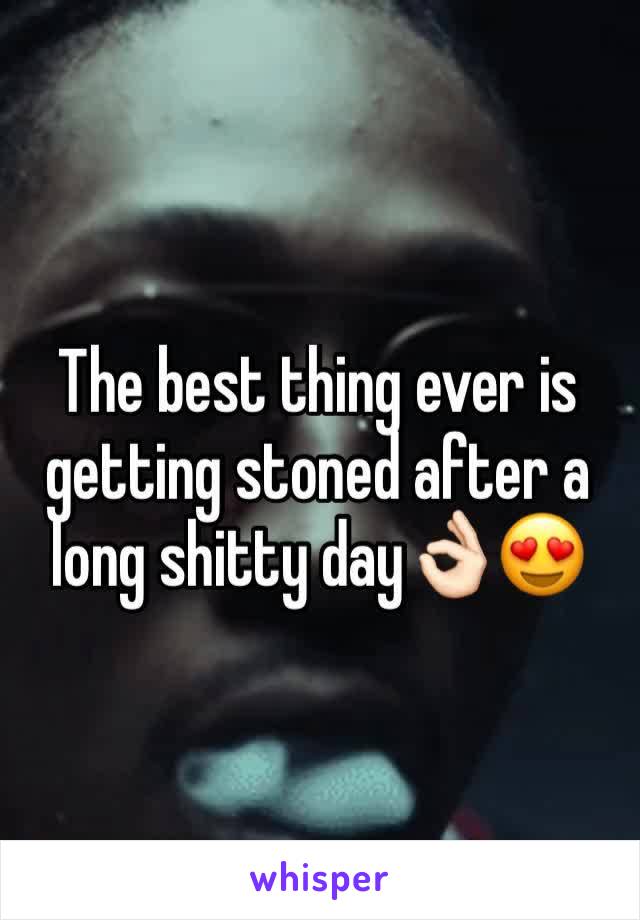 The best thing ever is getting stoned after a long shitty day👌🏻😍