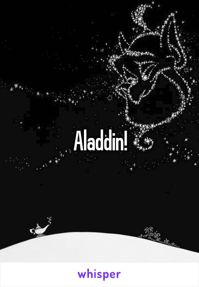 Aladdin!
