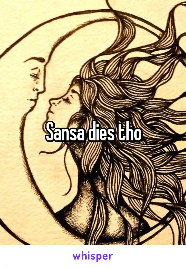 Sansa dies tho