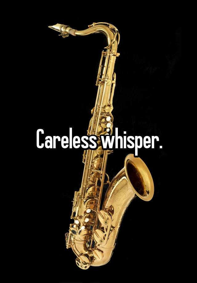 Careless whisper фото