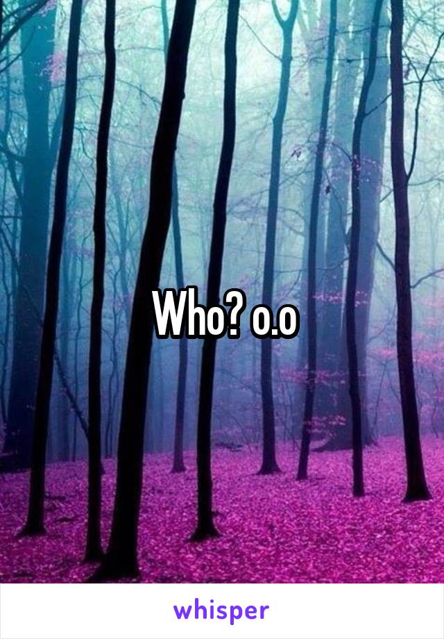 Who? o.o