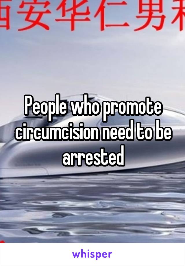 People who promote circumcision need to be arrested