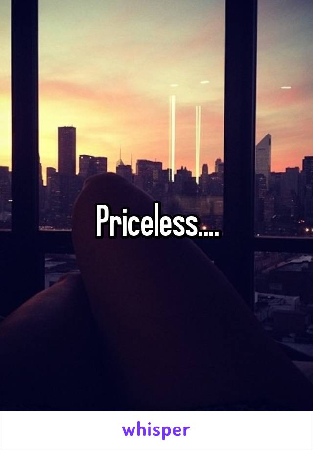 Priceless....