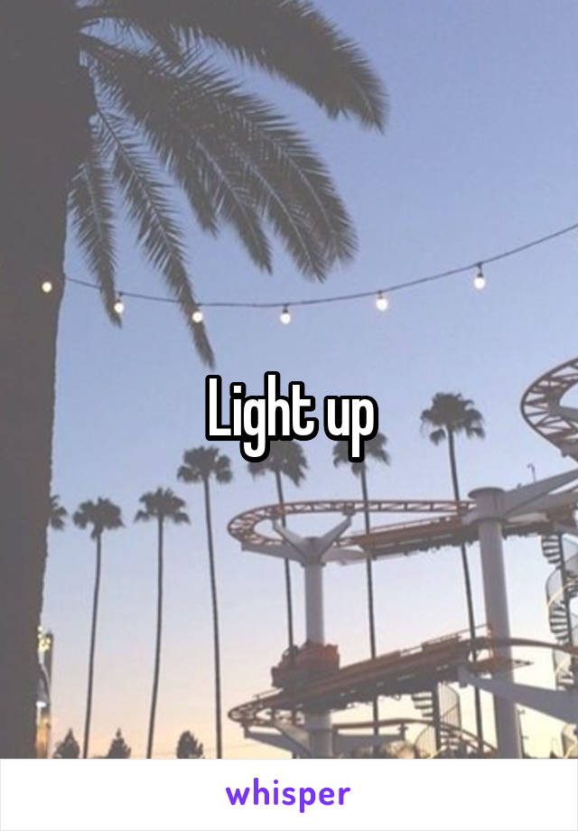 Light up