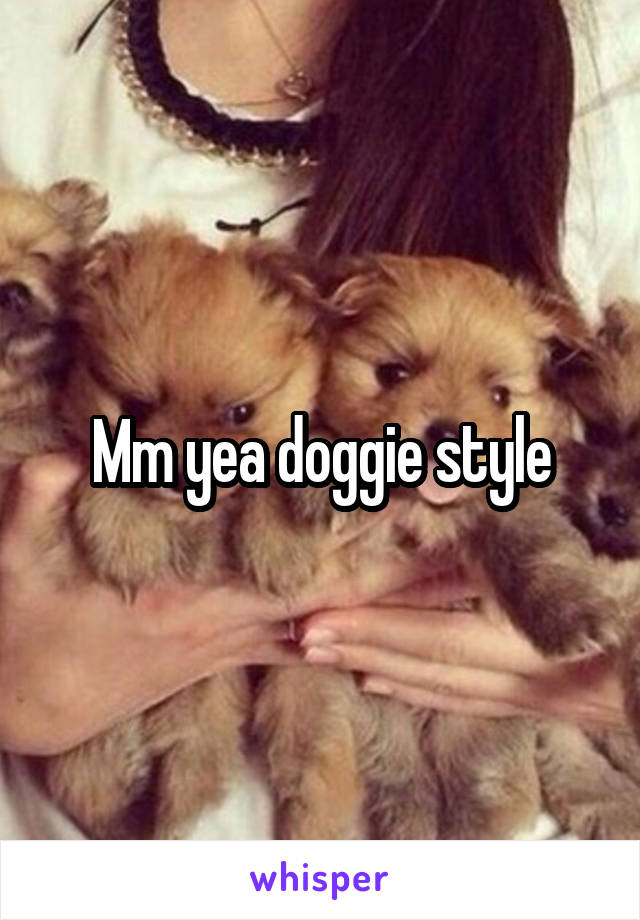 Mm yea doggie style