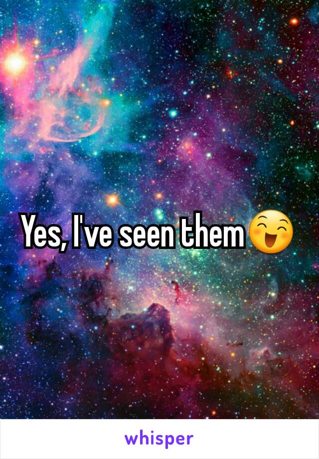 Yes, I've seen them😄