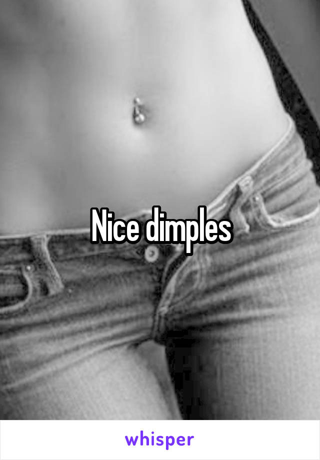 Nice dimples