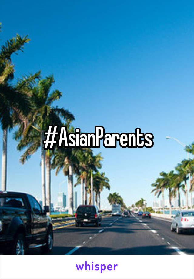 #AsianParents