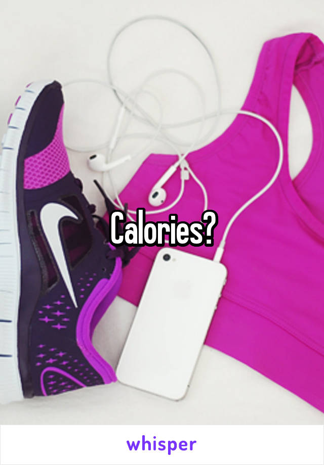 Calories?