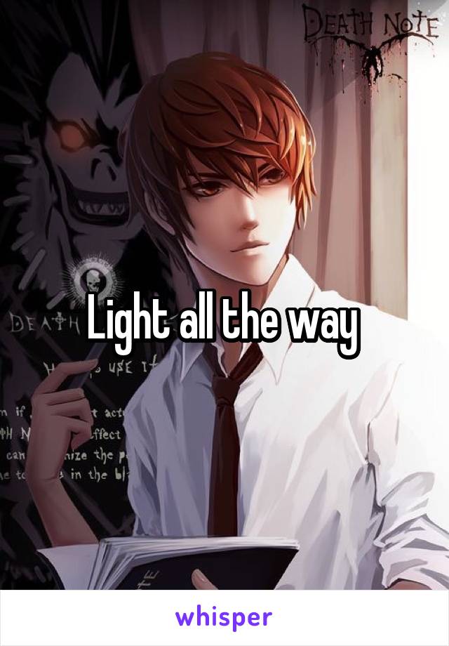 Light all the way 