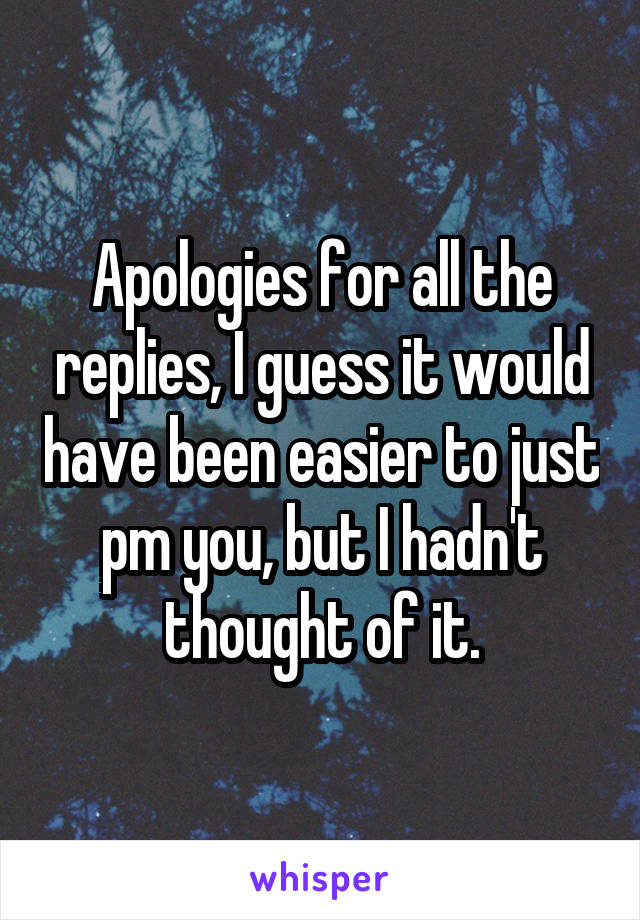 Apologies for all the replies, I guess it would have been easier to just pm you, but I hadn't thought of it.