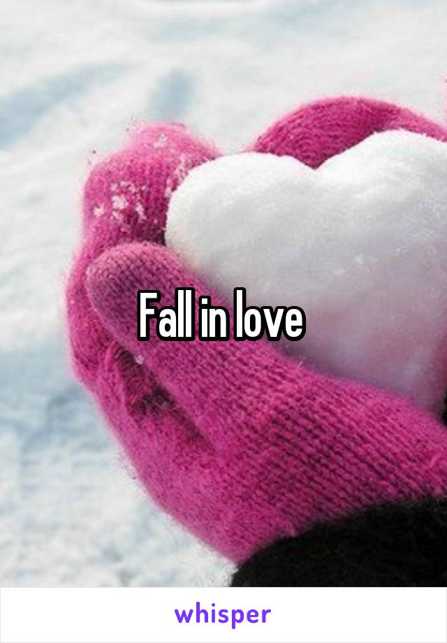 Fall in love 