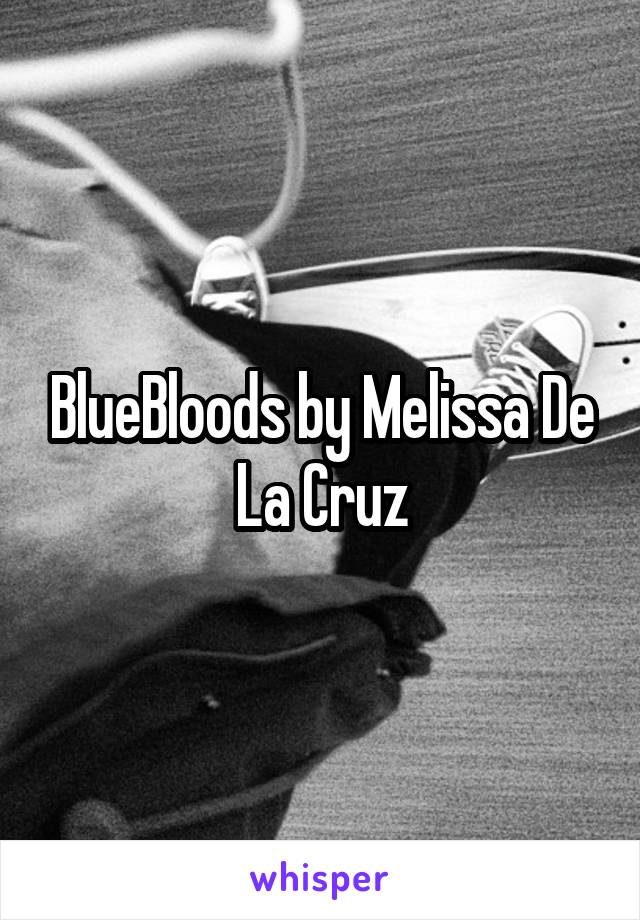 BlueBloods by Melissa De La Cruz