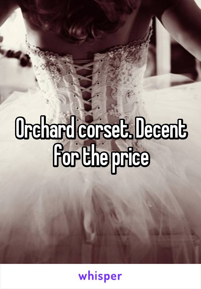 Orchard corset. Decent for the price