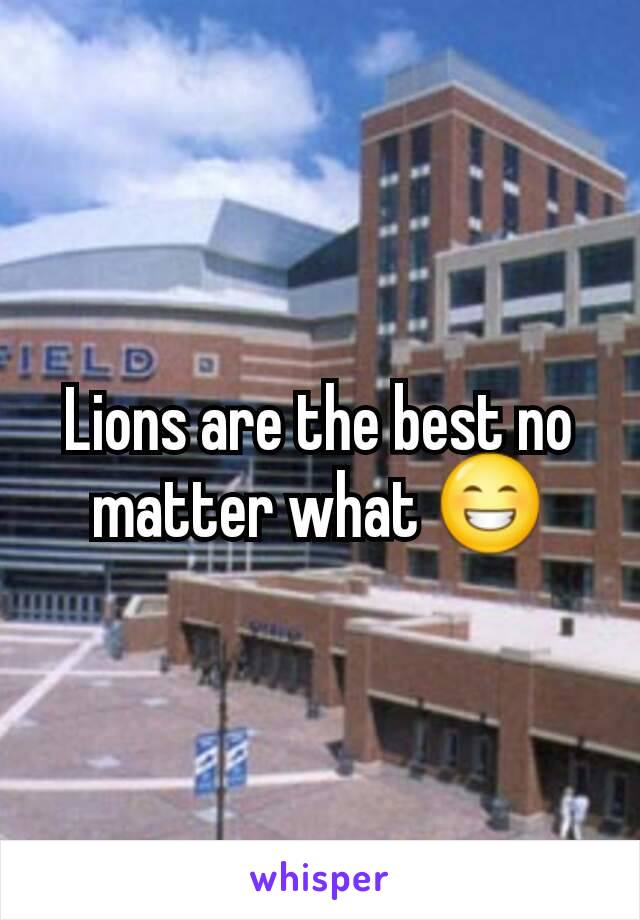 Lions are the best no matter what 😁