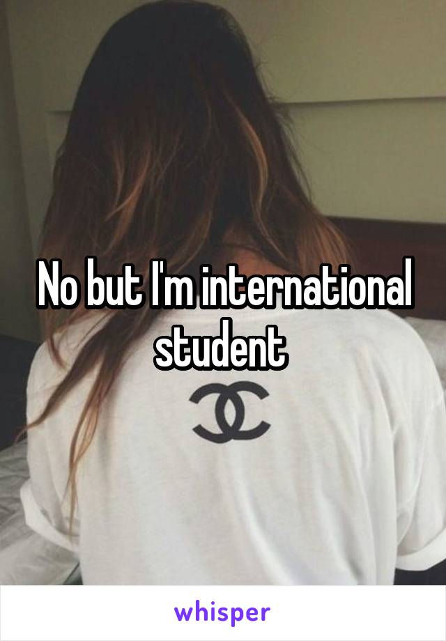No but I'm international student 