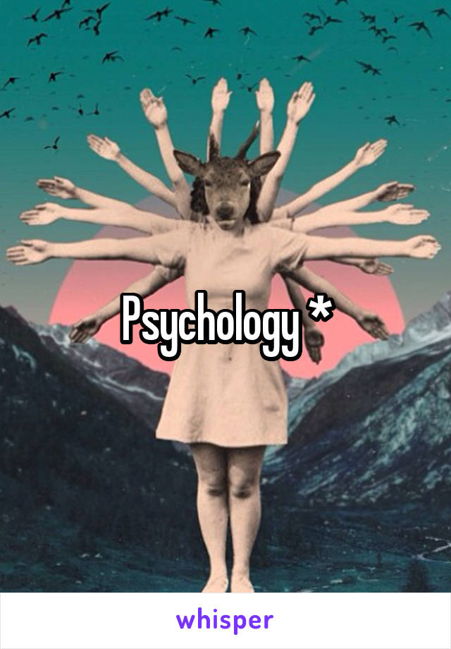 Psychology *
