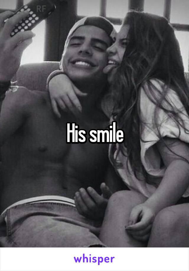 His smile