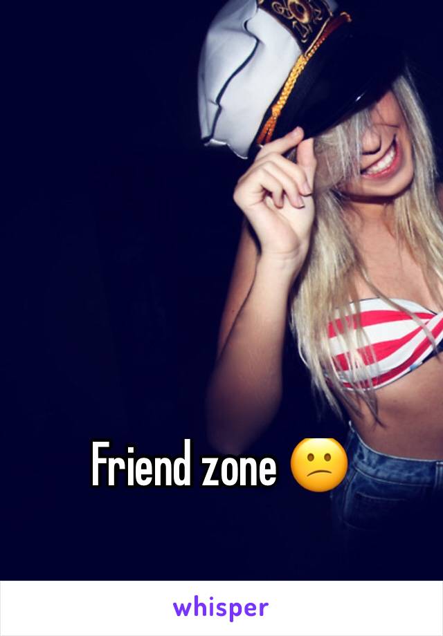 Friend zone 😕