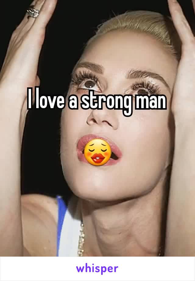 I love a strong man

😗