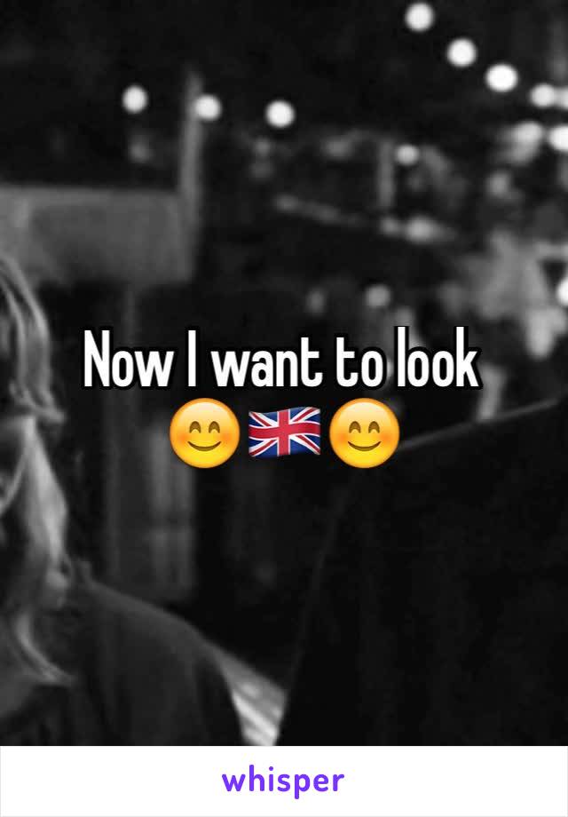 Now I want to look 
😊🇬🇧😊