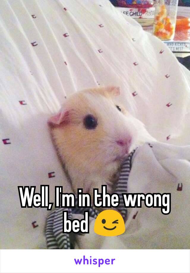 Well, I'm in the wrong bed 😉