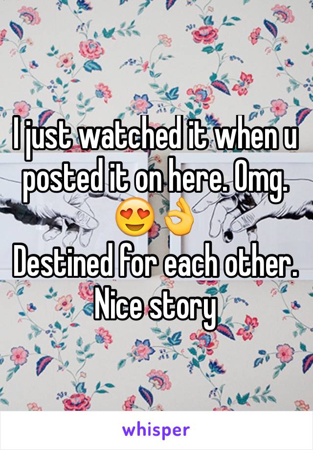 I just watched it when u posted it on here. Omg. 😍👌
Destined for each other. Nice story  