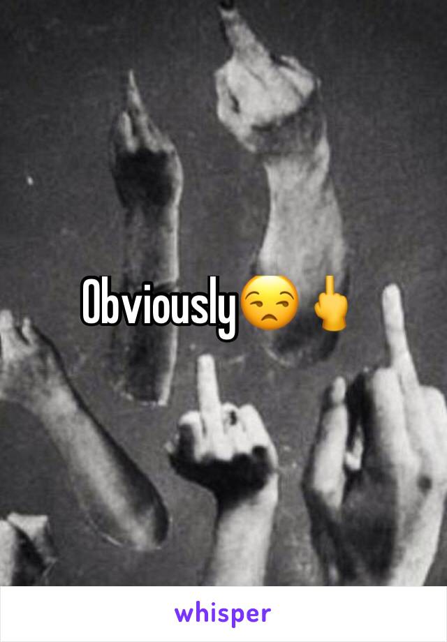 Obviously😒🖕