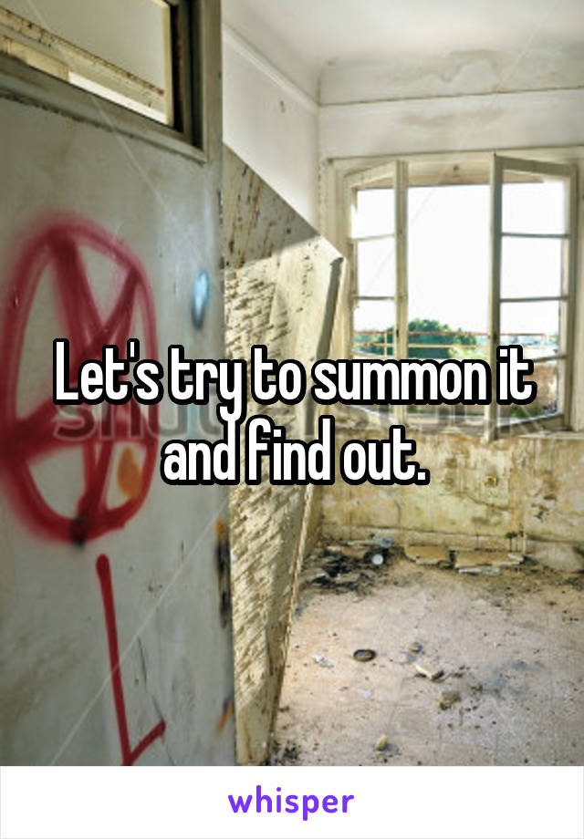 Let's try to summon it and find out.