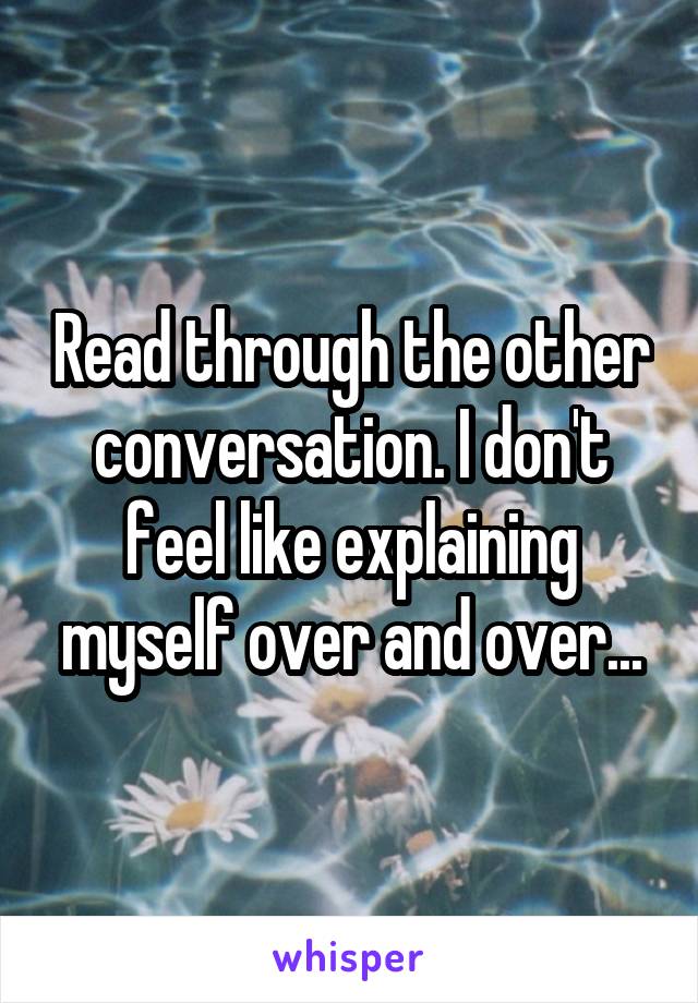 Read through the other conversation. I don't feel like explaining myself over and over...
