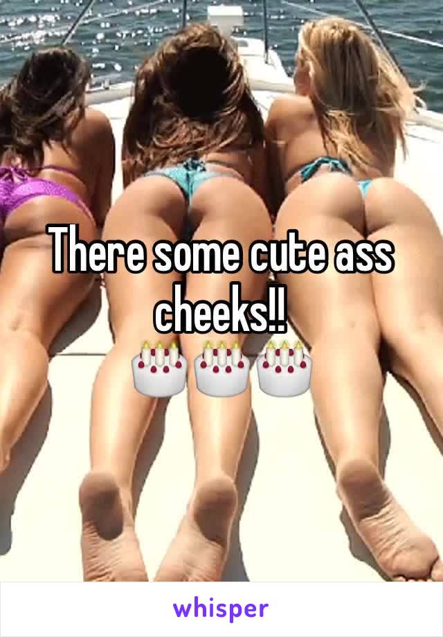 There some cute ass cheeks!!
🎂🎂🎂